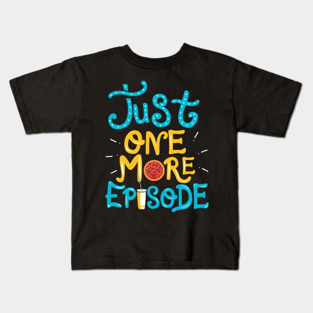 Just One More Episode. TV nerd gift. Kids T-Shirt by KsuAnn